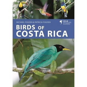 Birds of Costa Rica - (Helm Wildlife Guides) by  Michael Fogden & Patricia Fogden (Paperback) - 1 of 1