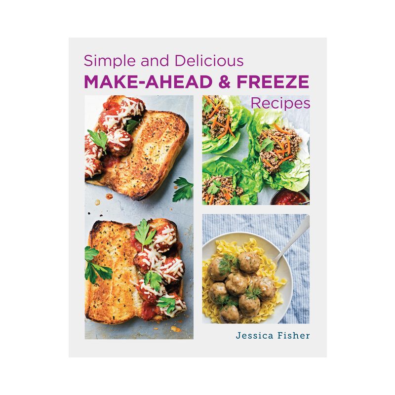 Simple and Delicious Make Ahead and Freeze Recipes - by  Jessica Fisher (Paperback), 1 of 2
