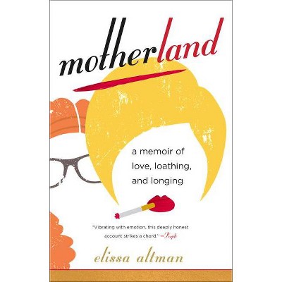 Motherland - by  Elissa Altman (Paperback)