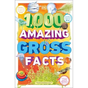 1,000 Amazing Gross Facts - (DK 1,000 Amazing Facts) by  DK (Paperback) - 1 of 1