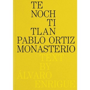 Pablo Ortiz Monasterio: Tenochtitlan - (Paperback) - 1 of 1