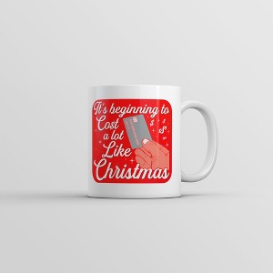 Crazy Dog T-Shirts Its Beginning To Cost A Lot Like Christmas Mug Funny Novelty Coffee Cup-11oz - 1 of 4