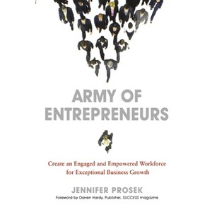 Army of Entrepreneurs - by  Jennifer Prosek & Darrren Hardy (Paperback) - 1 of 1