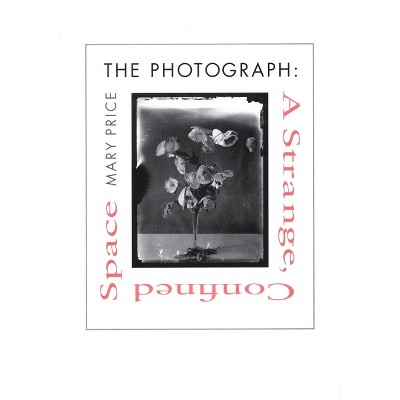 The Photograph the Photograph the Photograph - by  Mary Price (Paperback)