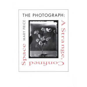 The Photograph the Photograph the Photograph - by  Mary Price (Paperback) - 1 of 1