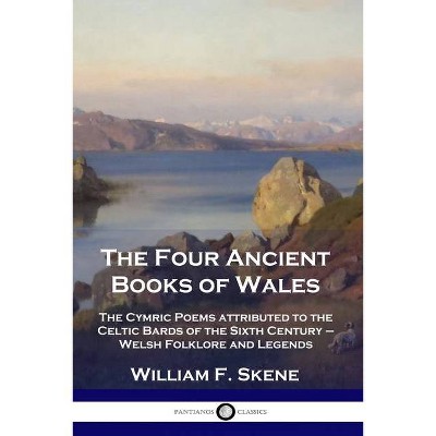 The Four Ancient Books of Wales - by  William F Skene (Paperback)