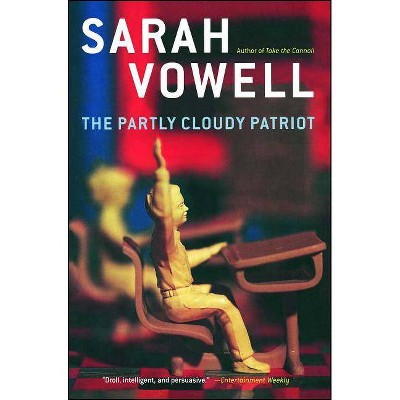 The Partly Cloudy Patriot - by  Sarah Vowell (Paperback)