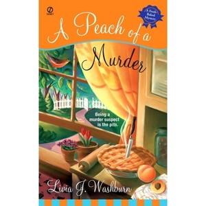 A Peach of a Murder - (Fresh-Baked Mystery) by  Livia J Washburn (Paperback) - 1 of 1