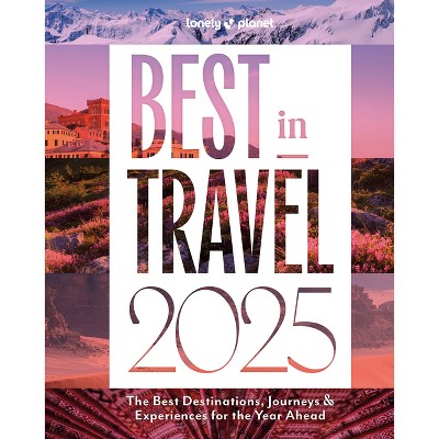 Lonely Planet Best in Travel 2025 - (Hardcover)