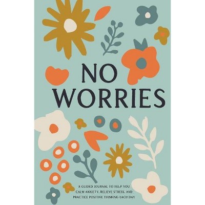 No Worries - by  Bella Mente Press (Paperback)