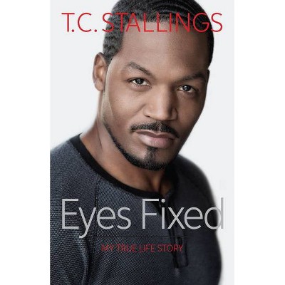 Eyes Fixed - by  T C Stallings (Paperback)