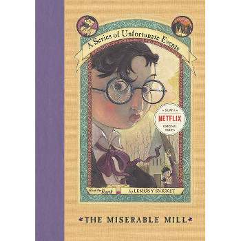 A Series of Unfortunate Events #4: The Miserable Mill - (A Unfortunate Events) by  Lemony Snicket (Hardcover)