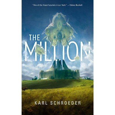 The Million - by  Karl Schroeder (Paperback)