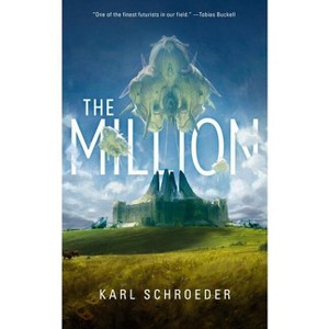 The Million - by  Karl Schroeder (Paperback) - 1 of 1