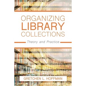 Organizing Library Collections - by  Gretchen L Hoffman (Paperback) - 1 of 1