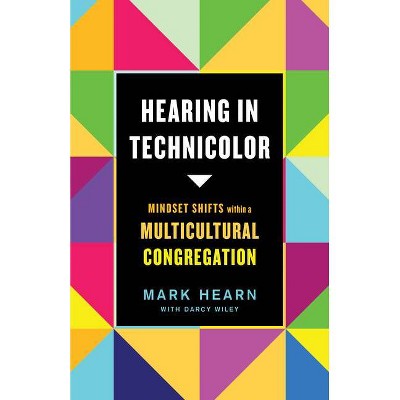 Hearing in Technicolor - by  Mark Hearn & Darcy Wiley (Paperback)