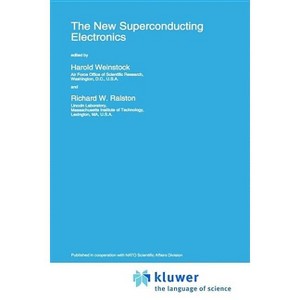 The New Superconducting Electronics - (NATO Asi Series. Series E, Applied Sciences) by  Harold Weinstock & Richard W Ralston & H Weinstock - 1 of 1