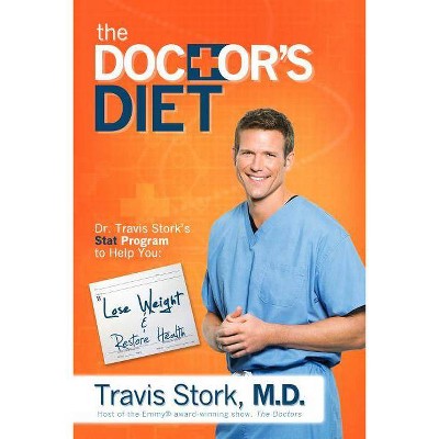 The Doctor's Diet - by  Travis Stork (Hardcover)