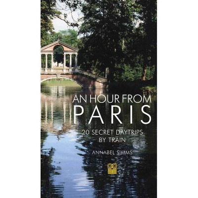 An Hour from Paris - 3rd Edition by  Annabel Simms (Paperback)