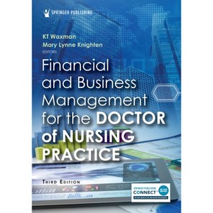 Financial and Business Management for the Doctor of Nursing Practice - 3rd Edition by  Kt Waxman & Mary Lynne Knighten (Paperback) - 1 of 1