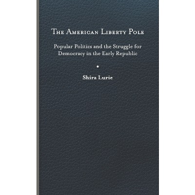 The American Liberty Pole - (The Revolutionary Age) by Shira Lurie