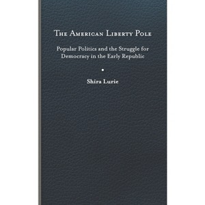 The American Liberty Pole - (The Revolutionary Age) by Shira Lurie - 1 of 1