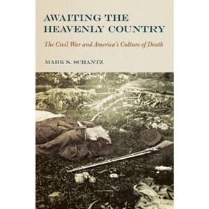 Awaiting the Heavenly Country - by  Mark S Schantz (Hardcover) - 1 of 1