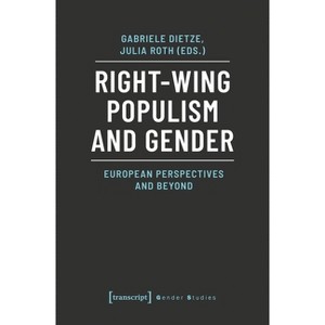 Right-Wing Populism and Gender - (Gender Studies) by  Gabriele Dietze & Julia Roth (Paperback) - 1 of 1