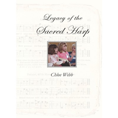 Legacy of the Sacred Harp - by  Chloe Webb (Paperback)