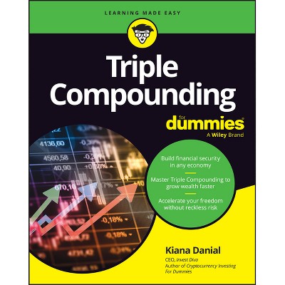 Triple Compounding for Dummies - by  Kiana Danial (Paperback)