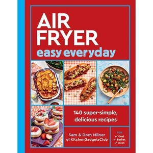 Air Fryer Easy Everyday - (Air Fryer Cookbook) by  Sam Milner & Dom Milner (Paperback) - 1 of 1
