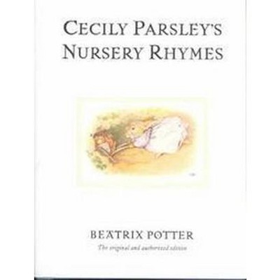 Cecily Parsley's Nursery Rhymes - (Peter Rabbit) by  Beatrix Potter (Hardcover)