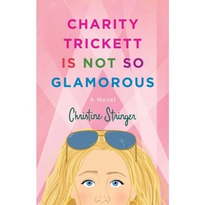 Charity Trickett Is Not So Glamorous - by  Christine Stringer (Paperback) - 1 of 1