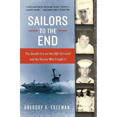 Sailors to the End - by  Gregory A Freeman (Paperback)