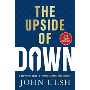 The Upside of Down - by  John D Ulsh (Hardcover) - 1 of 1