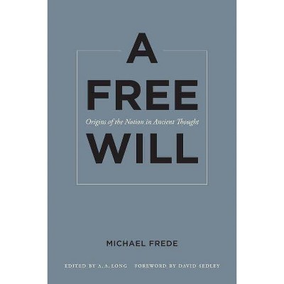 A Free Will, 68 - (Sather Classical Lectures) by  Michael Frede (Paperback)