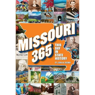 Missouri 365: This Day in State History - by  John W Brown (Paperback)