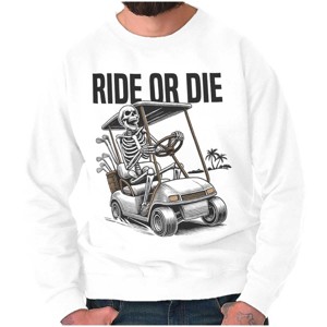 Funny Ride or Die Skeleton Golf Cart Sweatshirt for Men or Women Brisco Brands - 1 of 4