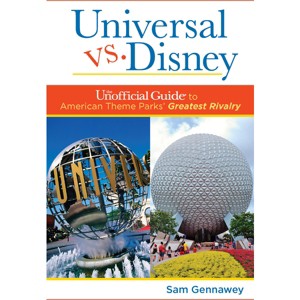 Universal Versus Disney: The Unofficial Guide to American Theme Parks' Greatest Rivalry - (Unofficial Guides) by  Sam Gennawey (Paperback) - 1 of 1