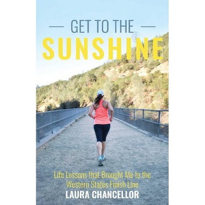 Get to the Sunshine - by  Laura Chancellor (Paperback)