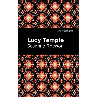 Lucy Temple - (Mint Editions) by  Susanna Haswell Rowson (Paperback)