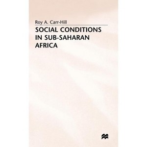 Social Conditions in Sub-Saharan Africa - by  R Carr-Hill (Hardcover) - 1 of 1
