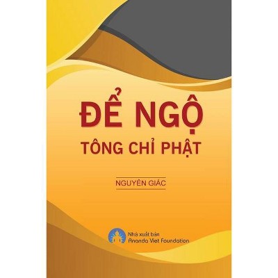 De Ngo Tong Chi Phat - by  Nguyen Giac & Viet Foundation Ananda (Paperback)