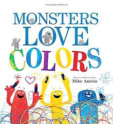 Monsters Love Colors (Hardcover) by Mike Austin