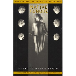 Native Tongue - by  Suzette Haden Elgin (Paperback) - 1 of 1