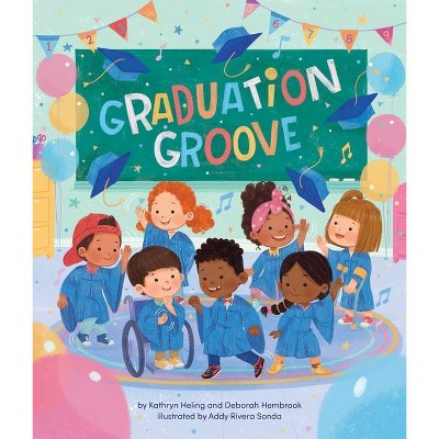 Graduation Groove - by  Kathryn Heling & Deborah Hembrook (Hardcover)