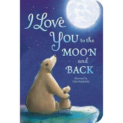 I Love You to the Moon and Back - by  Amelia Hepworth (Board Book)