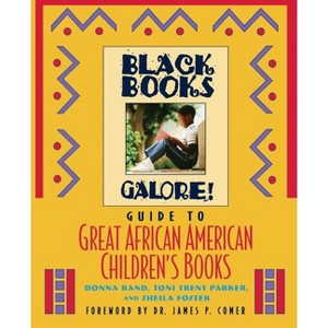 Black Books Galore's Guide to Great African American Children's Books - Annotated by  Donna Rand & Toni Trent Parker & Sheila Foster (Paperback) - 1 of 1