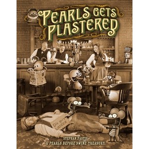 Pearls Gets Plastered - (Pearls Before Swine) by  Stephan Pastis (Paperback) - 1 of 1