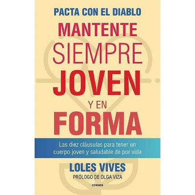 Pacta Con El Diablo. Mantente Siempre Joven Y En Forma - by  Loles Vives (Hardcover)